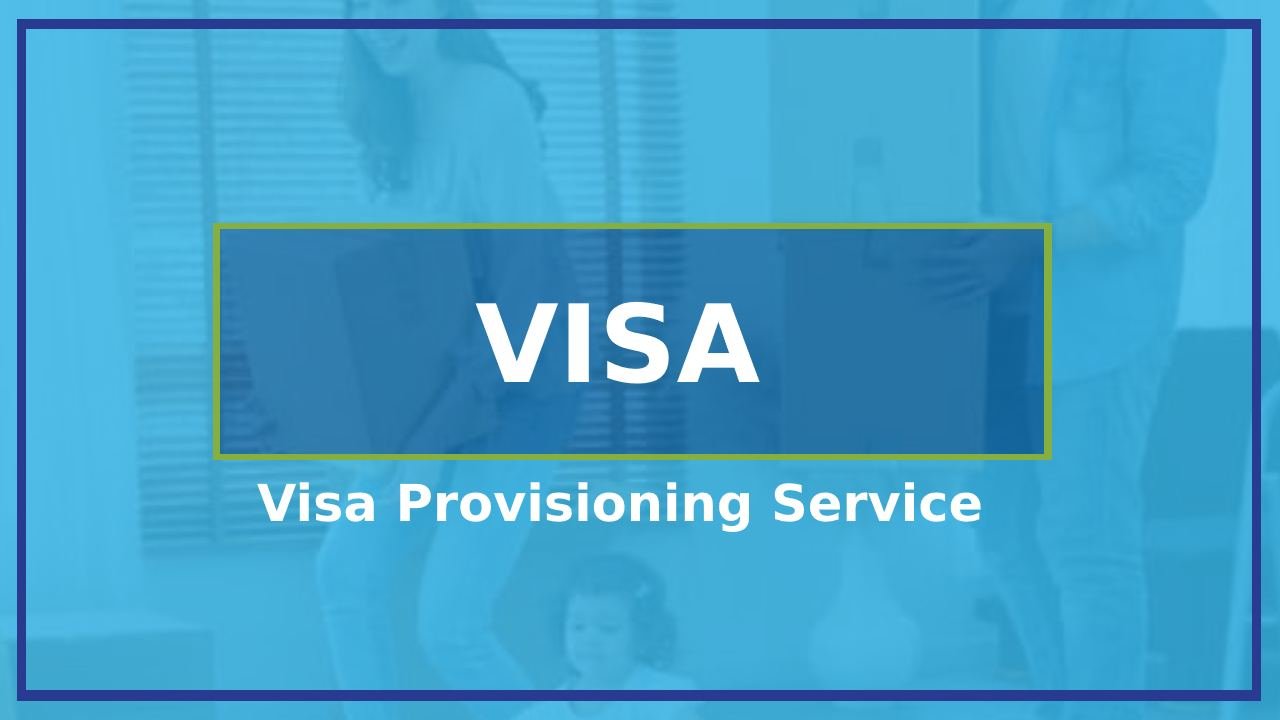 Visa Provisioning Service