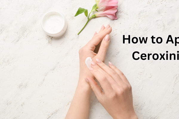 how to apply ceroxinin